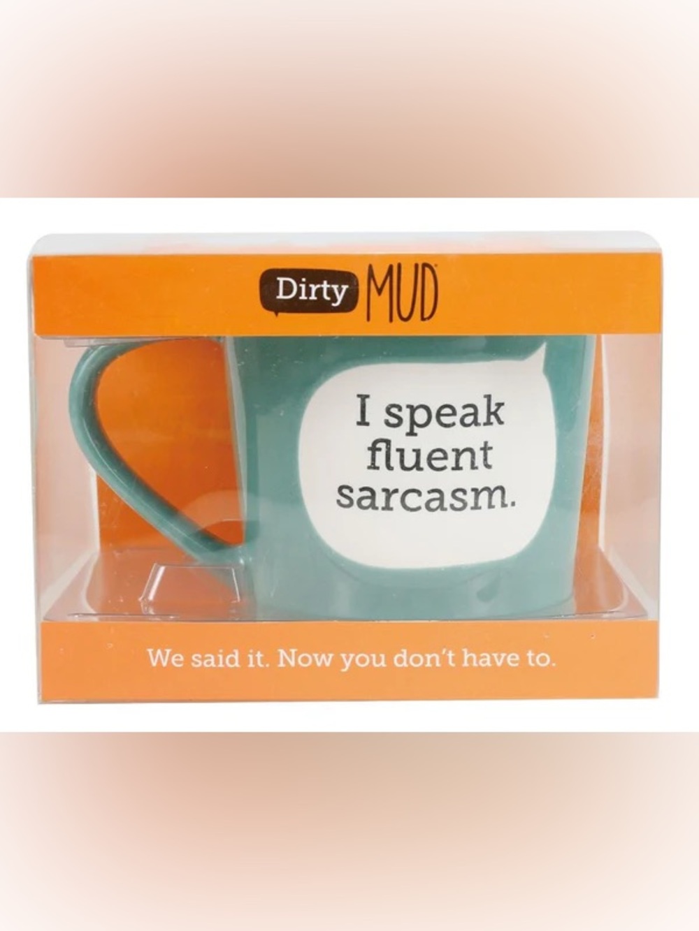 Dirty Mud Teal Mug - "I Speak Fluent Sarcasm."